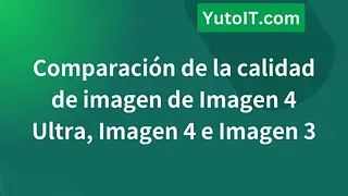 Comparación de la calidad de imagen de Imagen 4 Ultra, Imagen 4 e Imagen 3