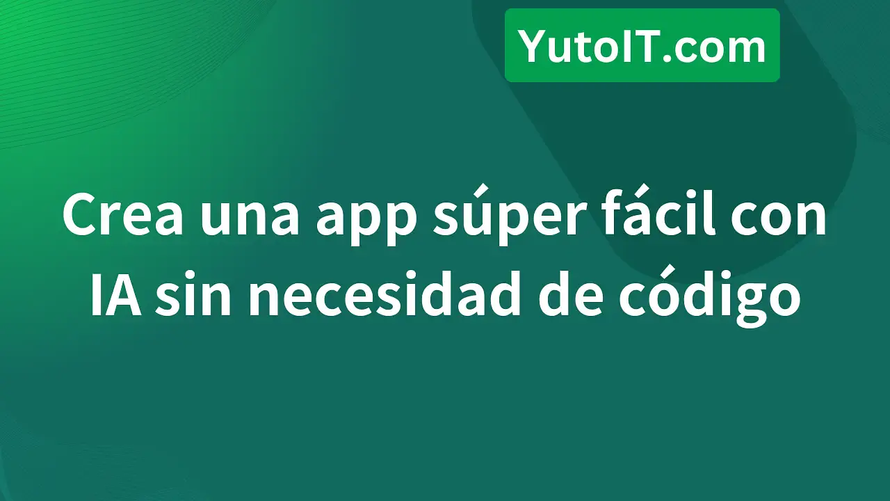 Crea una app con IA extremadamente fácil en 1 minuto sin saber código