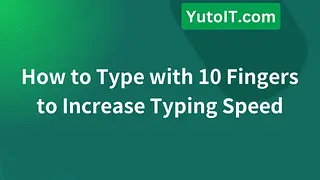 How to Type with 10 Fingers to Increase Typing Speed