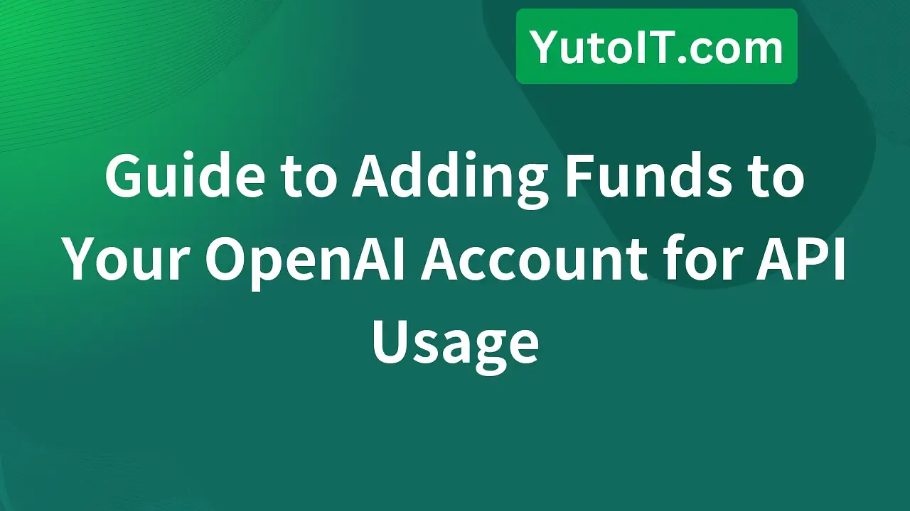 Detailed Guide on How to Add Funds for Using OpenAI API (ChatGPT)