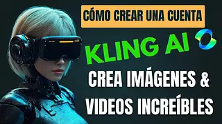 Guía para crear una cuenta y usar Kling AI