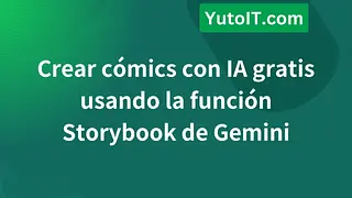 Crear cómics con IA gratis usando la función Storybook de Gemini