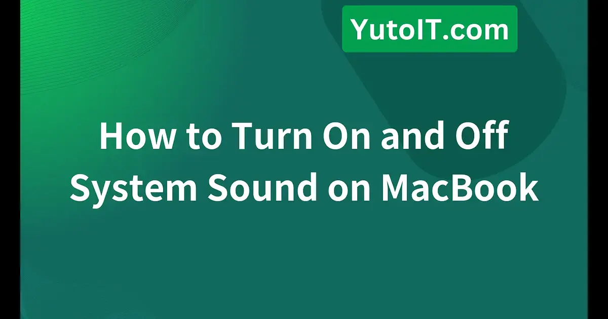Guide on How to Turn On and Off System Sound on MacBook | YutoIT Blog
