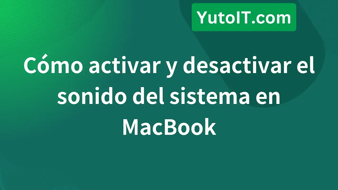 Guía para activar y desactivar el sonido del sistema en MacBook