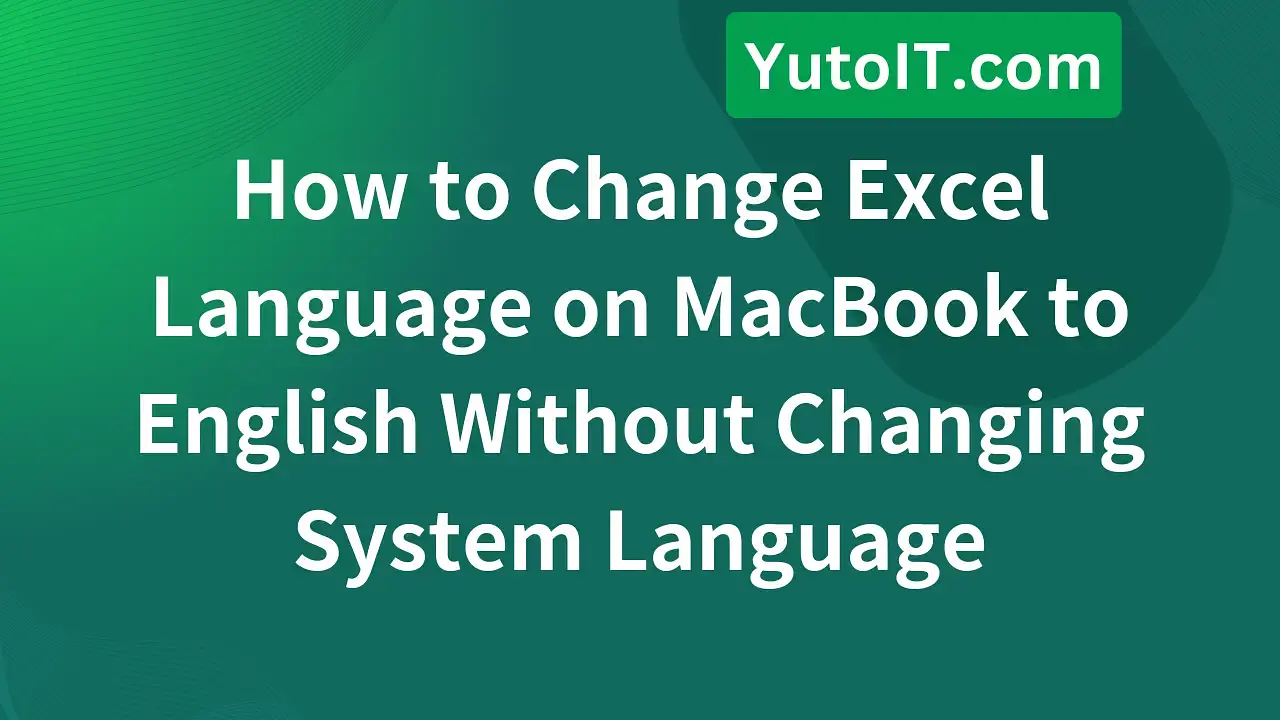 Guide to Quickly Change Excel Language on MacBook to English