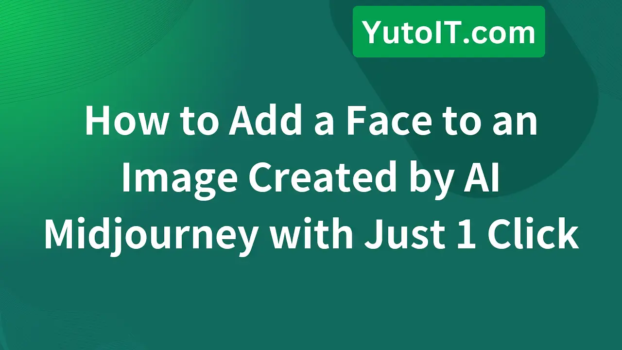 Add a Face to AI-Generated Midjourney Images Easily with 1 Click