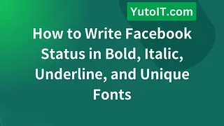 How to Write Facebook Status in Bold, Italic, Underline, and Unique Fonts