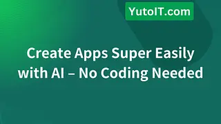 Create Apps Super Easily with AI – No Coding Needed