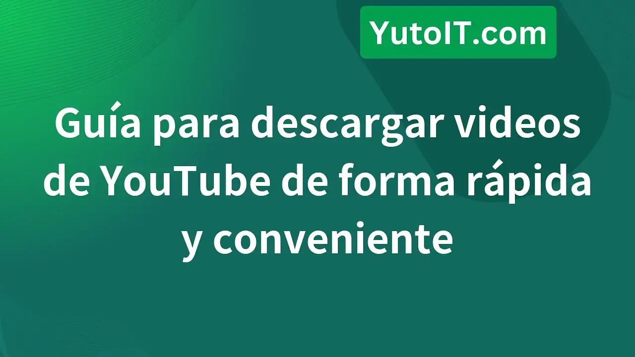 Descargar videos de YouTube rápidamente sin necesidad de software