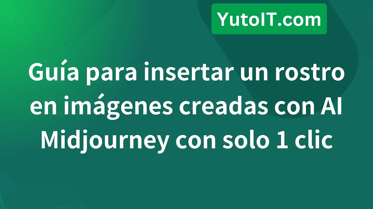 Insertar rostro en imágenes creadas con AI Midjourney fácilmente con 1 clic