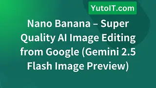 Nano Banana – Super Quality AI Image Editing from Google (Gemini 2.5 Flash Image Preview)
