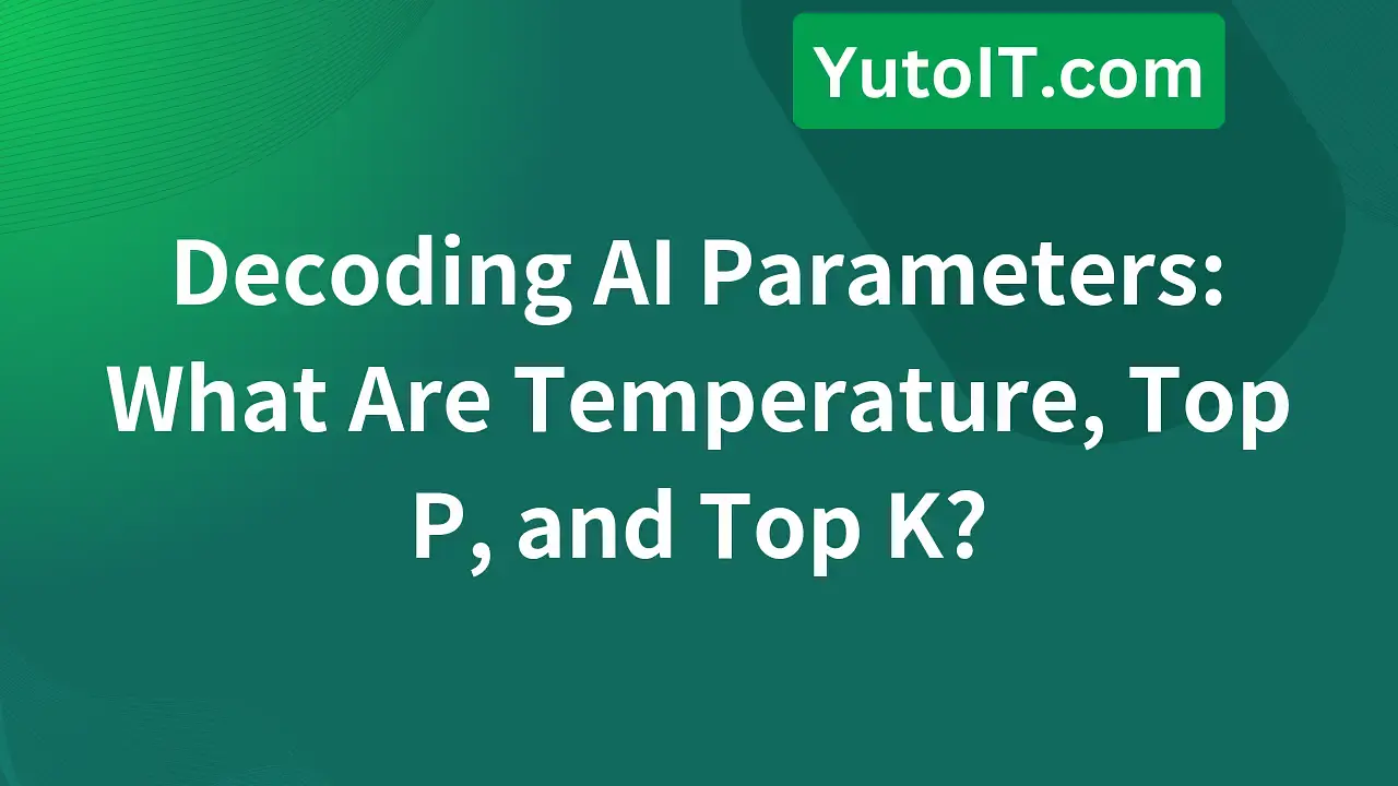 Temperature, Top P, & Top K: How to Control AI Creativity