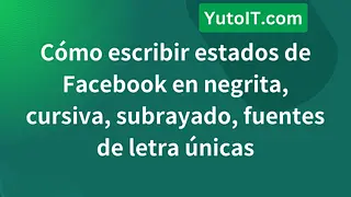 Cómo escribir estados de Facebook en negrita, cursiva, subrayado, fuentes de letra únicas
